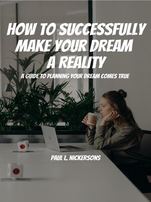 cover image of How to Successfully Make Your Dream a Reality!  a Guide to Planning Your Dream Coming True!